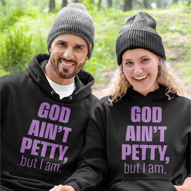 God Ain't Petty But I Am Tees Mr B God Ain’T Petty But I Am Tee Shirt Louisiana_Guy2