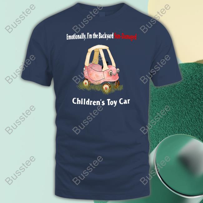 Jmcgg Emotionally I'm The Backyard Sun-Damaged Children's Toy Car Tee Shirt