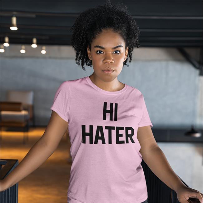 Hi Hater Bye Hater T Shirt