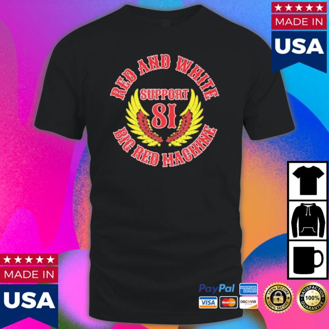 Red And White Support 81 Big Red Machine Shirt Red And White Support 81 Big Red Machine Shirt