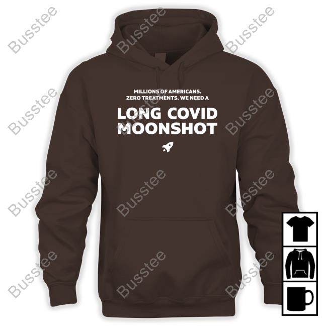 Millions Of Americans Zero Treatments We Need A Long Covid Moonshot Tee Shirts