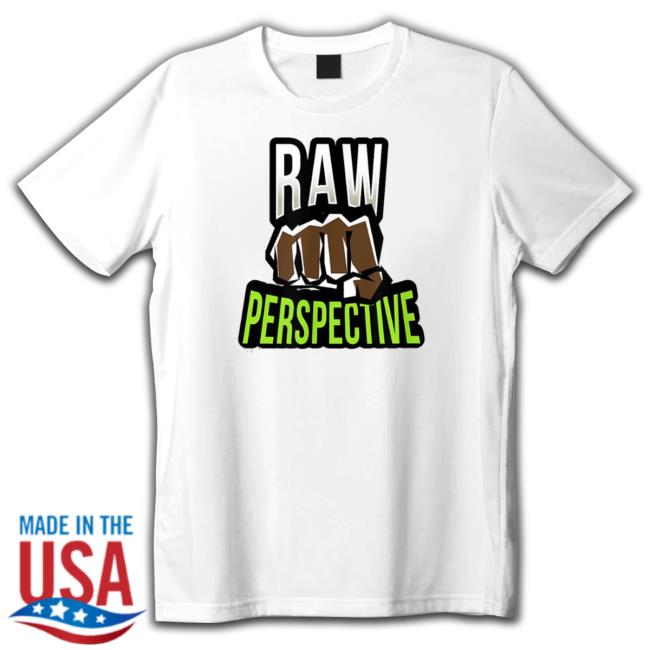 Official Raw Perspective shirt, hoodie, tank top, sweater and long sleeve t-shirt