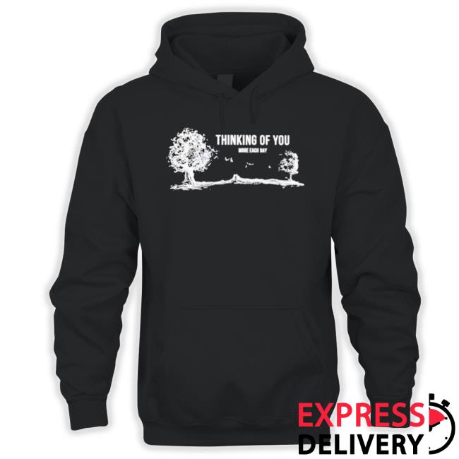 Official Thinking Of You More Each Day Hooded Sweatshirt