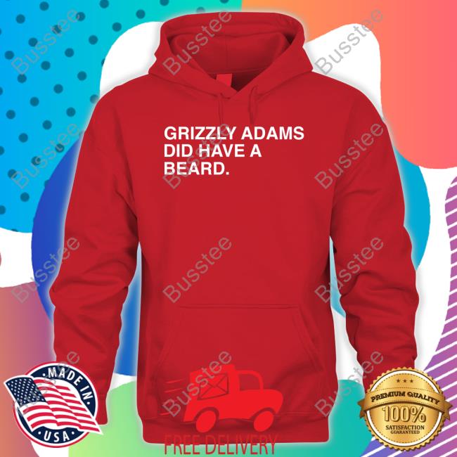 Obvious Shirts Shirts Grizzly Adams Did Have A Beard Obvious Shirts Tee Grizzly Adams Did Have A Beard