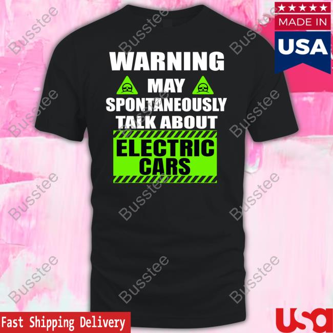 Mateybloke Warning Amaya Pontaneous Talk About Electric Cars Shirt