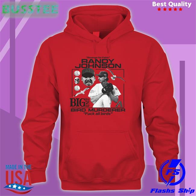 Junius Revenge For Fabio Randy Johnson Big Unit Bird Murderer Fuck All Birds Tee