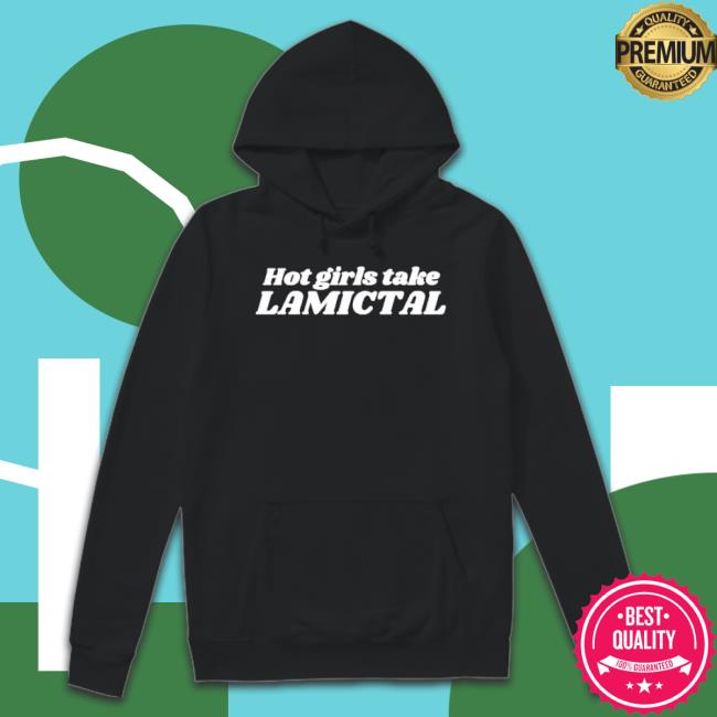 Hot Girls Take Lamictal Shirt