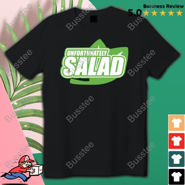 Lucca International Unfortunately Salad New Shirt Unfortunately Salad Tee Shirt