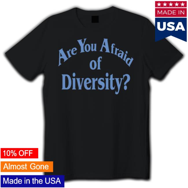 Browniepointsforyou Are You Afraid Of Diversity T-Shirt