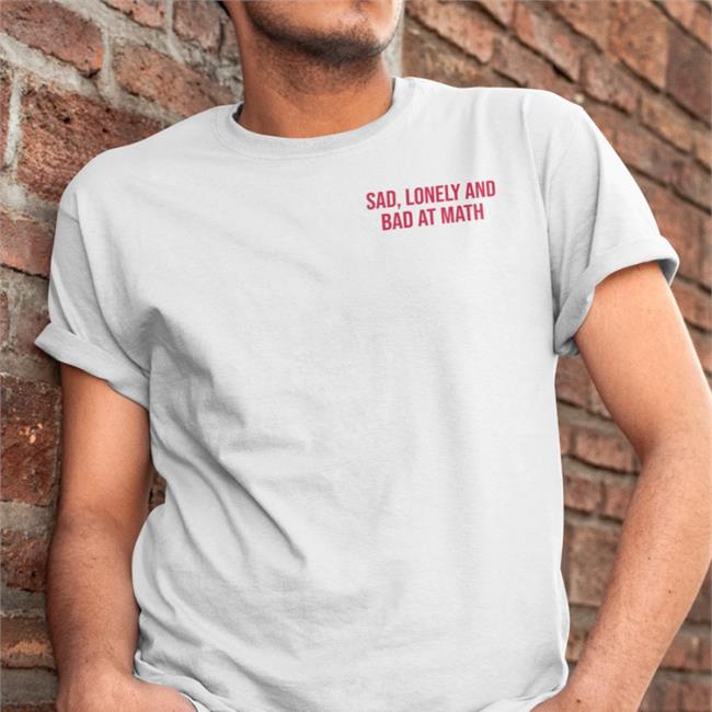 Sad Lonely And Bad At Math Hoodie