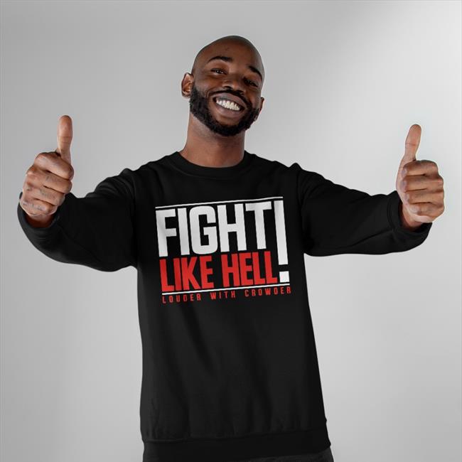 Steven Crowder Fight Like Hell Louder With Crowder Long Sleeve T Shirt Crowder Shop