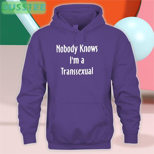 Liv Agar Wearing Nobody Knows I'm A Transsexual New Shirt