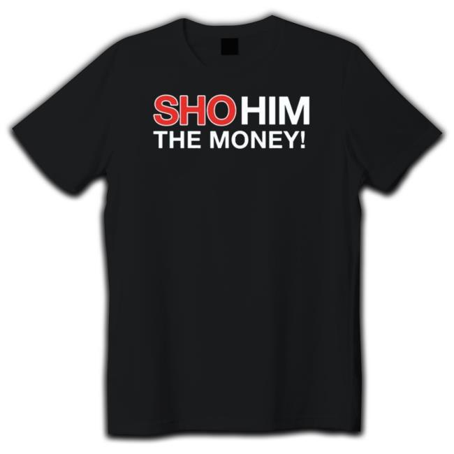 Sho Him The Money 2023 Hoodie Sweatshirt