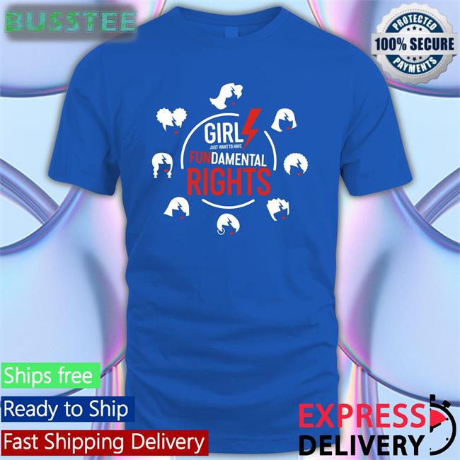 Bonfire Store Girls Just Want To Have Fundamental Rights New Shirt Cyndi Lauper
