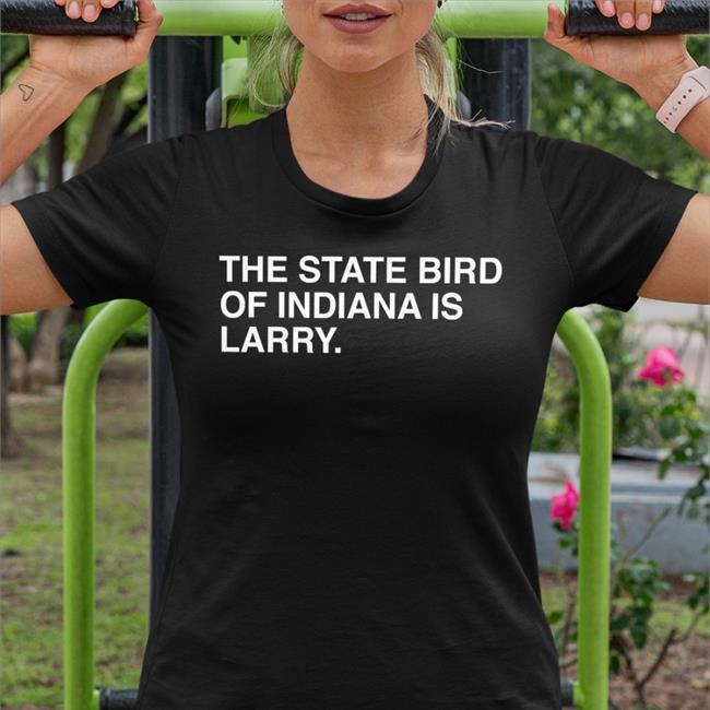 Josh Fryar The State Bird Of Indiana Is Larry Shirt Obvious Shirts Store
