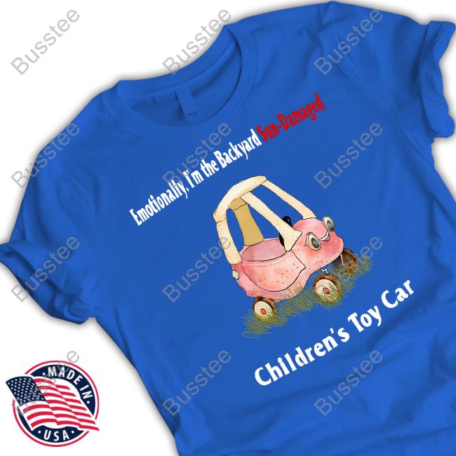 Emotionally I'm The Backyard Sun-Damaged Children's Toy Car Tee Jmcgg Emotionally I'm The Backyard Sun-Damaged Children's Toy Car Tee
