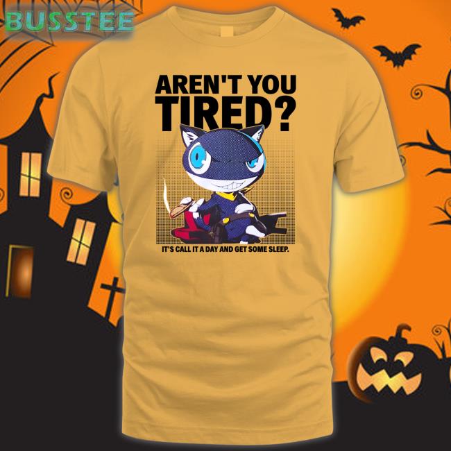 Stierapparelclub Cassandra Lee Morris Aren't You Tired It's Call It A Day And Get Some Sleep Shirt