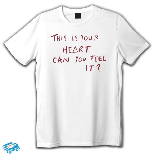This Is Your Heart Can You Feel It shirt, hoodie, tank top, sweater and long sleeve t-shirt