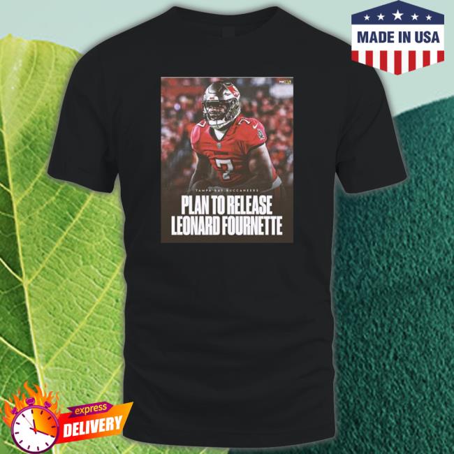 Tampa Bay Buccaneers Plan To Release Leonard Fournette Shirt Tampa Bay Buccaneers Plan To Release Leonard Fournette shirt
