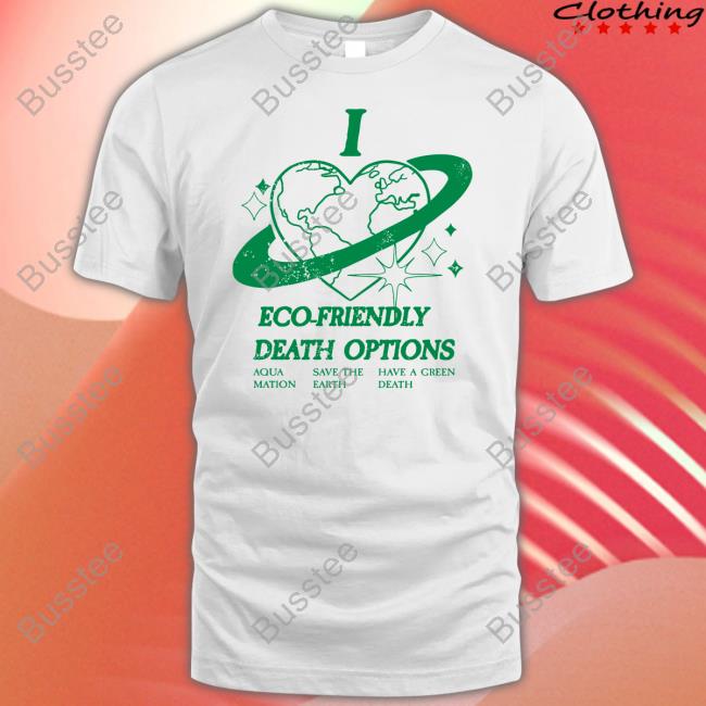 Thegooddeath I Heart Eco-Friendly Death Options Tee Shirt