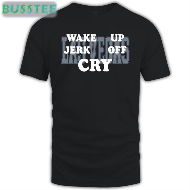 Las Vegas Wake Up Jerk Off Cry Sweatshirt