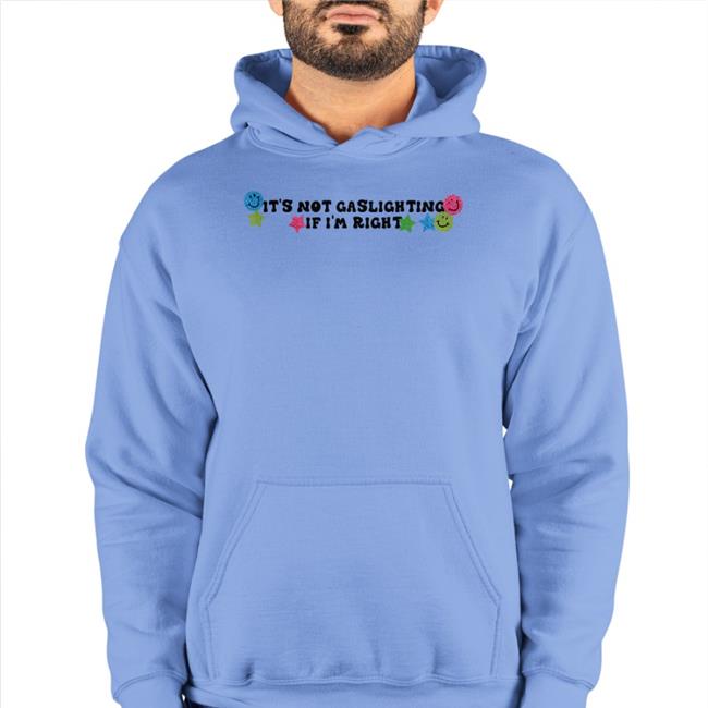Lucca International Merch It's Not Gaslighting If I'm Right Sweatshirt