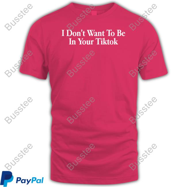 I Don't Want To Be In Your Tiktok Hooded Sweatshirt Shitheadsteve Merch I Don't Want To Be In Your Tiktok Long Sleeved T-Shirt