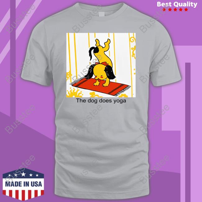 Shirts That Go Hard The Dog Does Yoga T Shirt