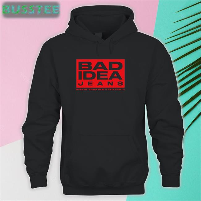 Bad Idea Jeans New Shirt Bad Idea Jeans Hooded Sweatshirt