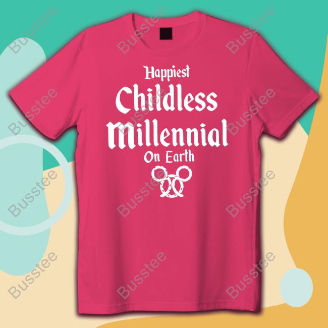 Happiest Childless Millennial On Earth Tee