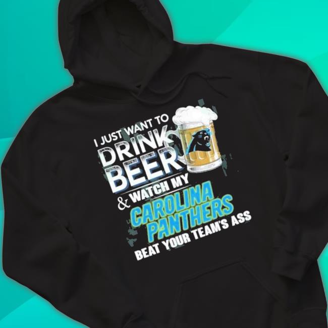 I Just Want To Drink Beer And Watch My Carolina Panthers Shirt
