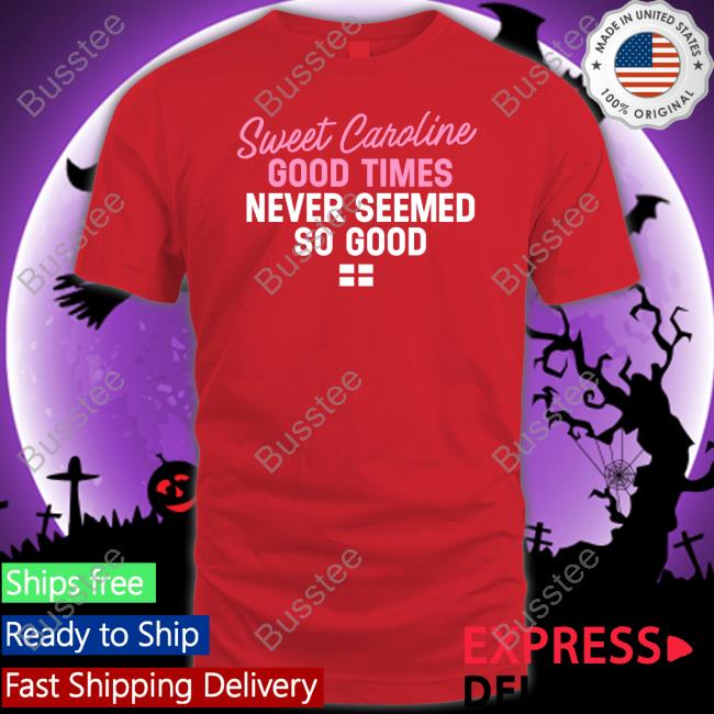 World Cup 2022 Sweet Caroline Good Times Never Seemed So Good Shirt