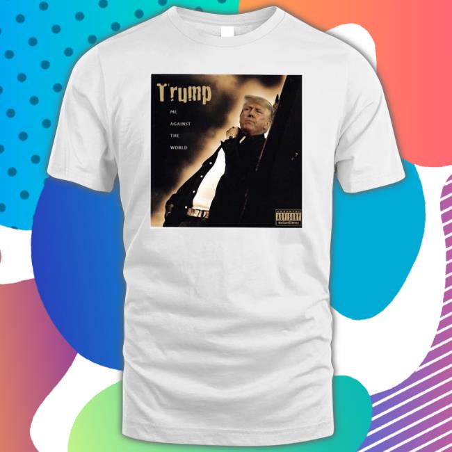 Official Dom Lucre Trump Me Against The World shirt