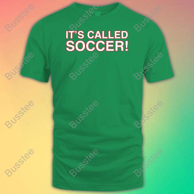 Obvious Shirts Store It's Called Soccer T Shirt