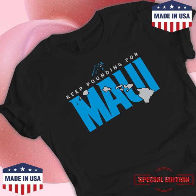 Official Carolina Panthers Keep Pounding For Maui New T-Shirt
