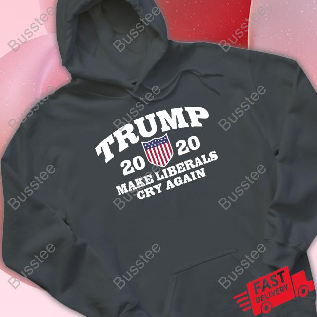 Trump 2020 Make Liberals Cry Again Shirt The Good Liars Trump 2020 Make Liberals Cry Again Hooded Sweatshirt