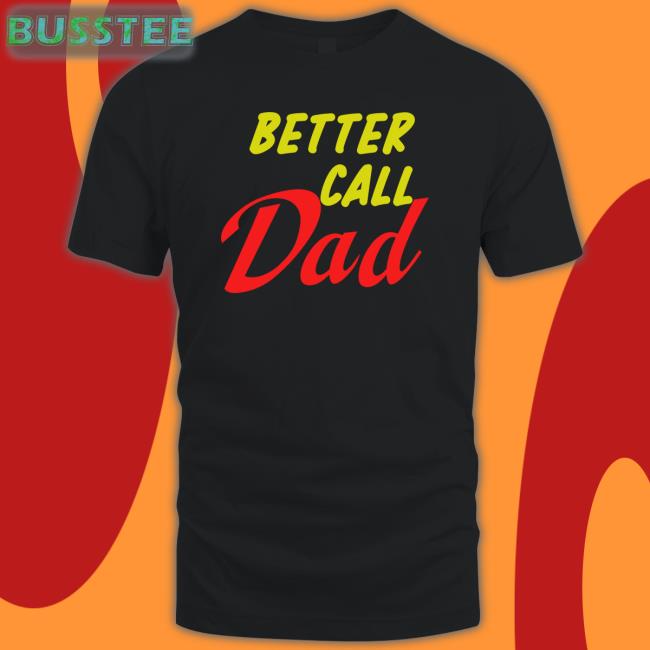 Vanessa Abee Better Call Dad Shirt
