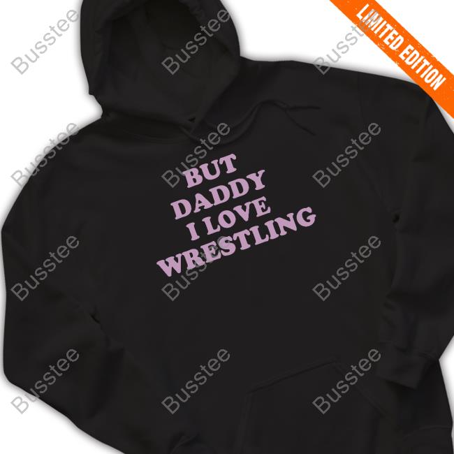 But Daddy I Love Wrestling Tee