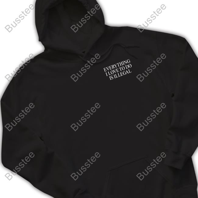 Everything I Love Is Illegal Bundle Shirts Shitheadsteve Merch