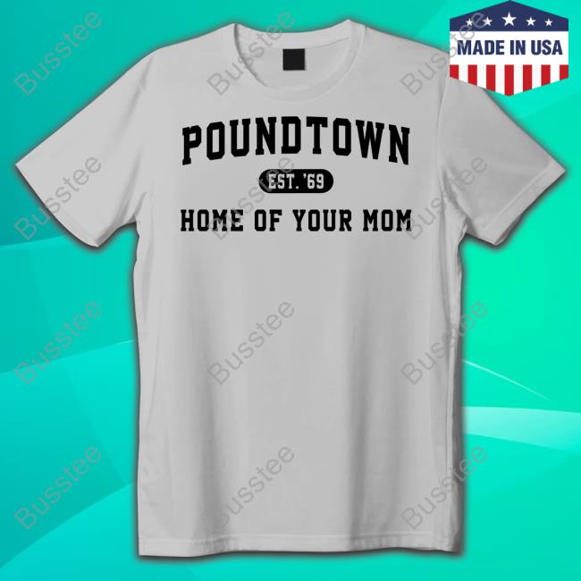 Sweet And Shady Shop Poundtown Est 69 Home Of Your Mom Hoodie Sweatshirt