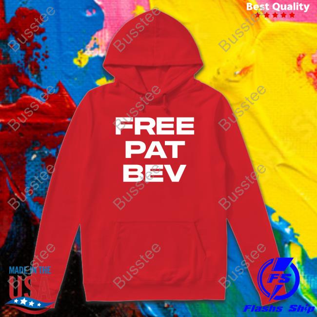 Rone Free Pat Bev T-Shirt Barstool Sports Store Free Pat Bev Shirt Crewneck Sweatshirt