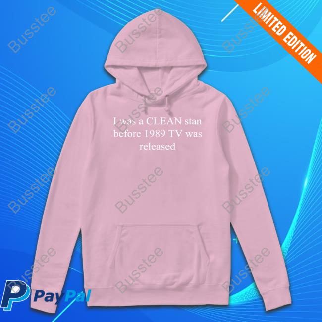 I Was A Clean Stan Before 1989 TV Was Released Long Sleeve Tee Shirt SwiftsKingdomTV
