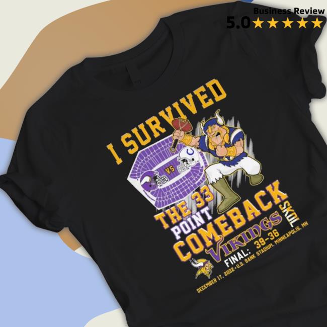 Minnesota Vikings Vs Indianapolis Colts 39-36 I Survived The 33 Point Comeback 2022 Classic Shirt