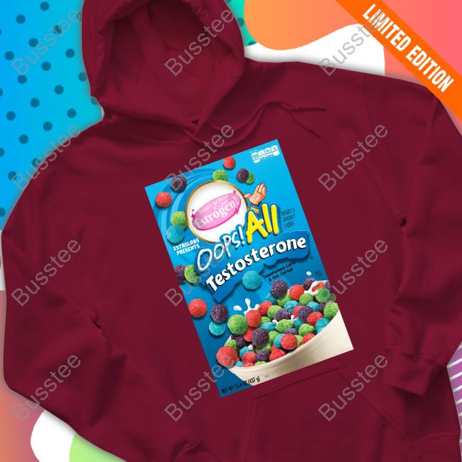 Estrolabs Oops All Testosterone Sweatshirt Jenny_Tightpants Oops All Testosterone Hoodie