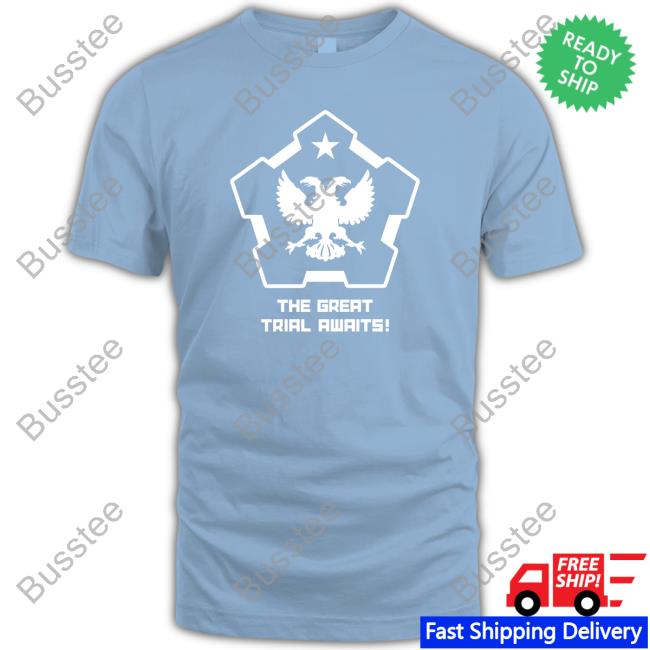 The Great Trial Awaits Tee Shirt