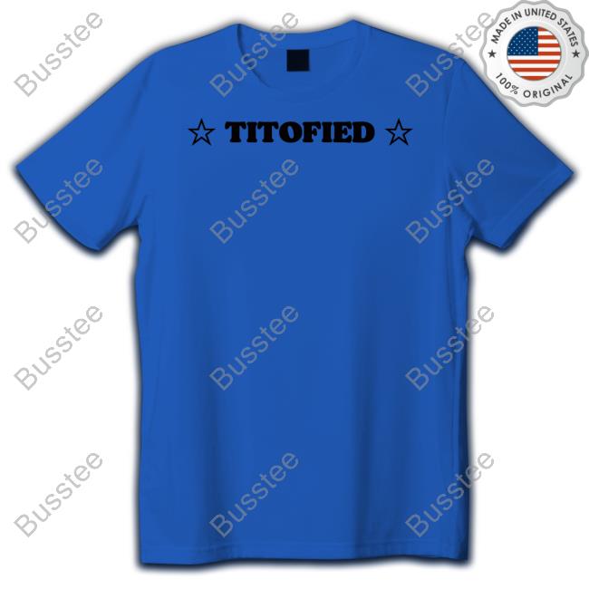 Titofied shirt, t shirt, hoodie, sweater, long sleeve t-shirt and tank top
