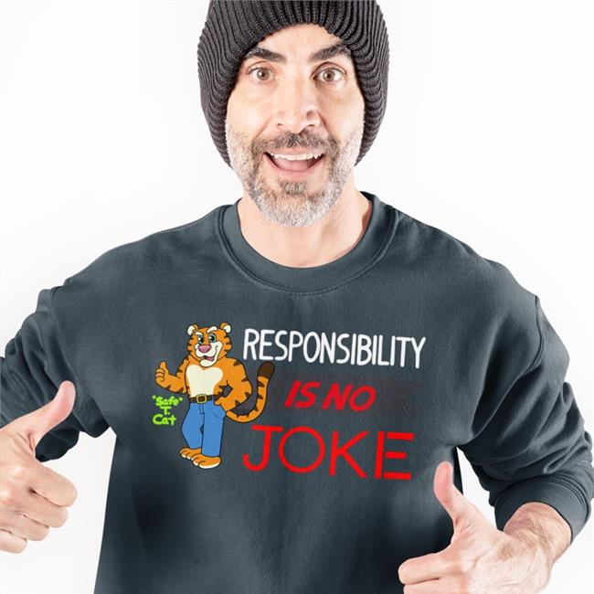 Responsibility Is No Joke Shirts