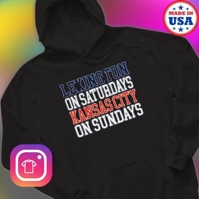 Lexington On Saturdays Kansas City On Sundays Shirts