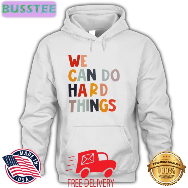 We Can Do Hard Things Hooded Sweatshirt