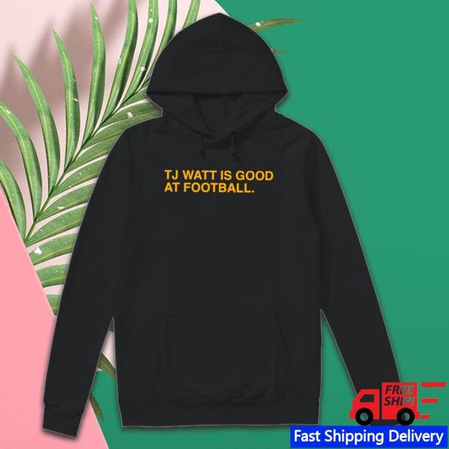 T.J. Watt Pittsburgh Steelers Is Good At Football 2023 Long Sleeve Shirt